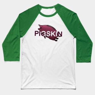 PIGSKIN! Baseball T-Shirt